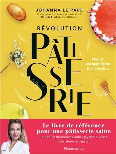 Révolution pâtisserie : plus de 250 ingrédients &amp; 45 recettes - Johanna Lepape , Mélanie Fréchon