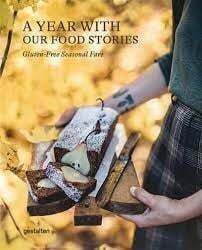 A year with our food stories - Gluten free seasonnal fare - Gestalten