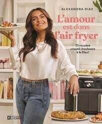 L&#39;amour est dans l&#39;air fryer - Alexandra Diaz