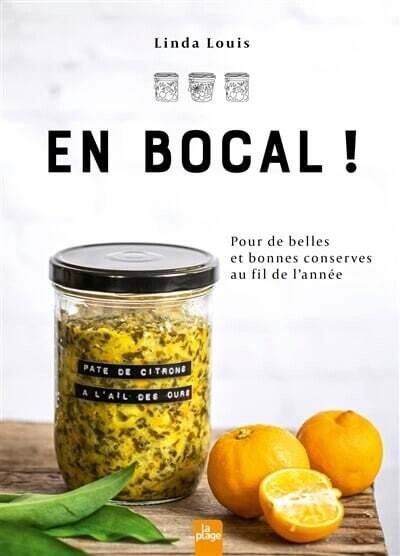 En bocal ! : pour de belles et bonnes conserves au fil de l&#39;année - Linda Louis