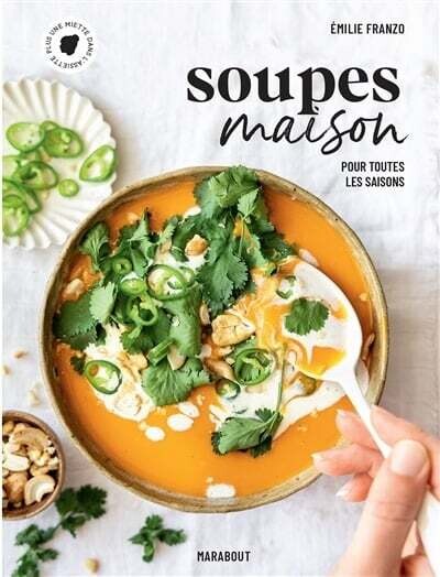 Soupes maison : pour toutes les saisons - Emilie Franzo