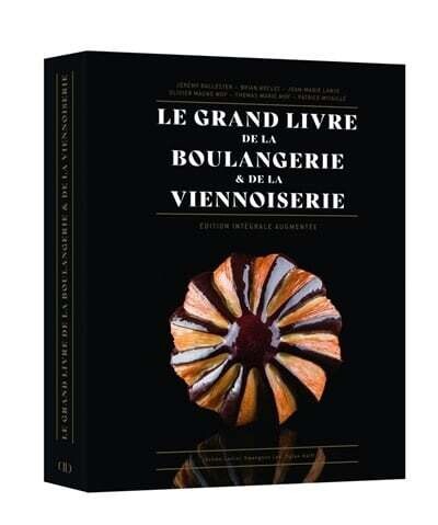 Le grand livre de la boulangerie &amp; de la viennoiserie: l&#39;intégrale en 200 recettes