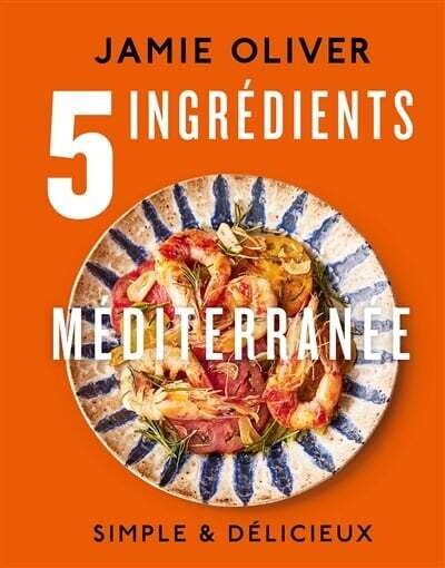 5 ingrédients : Méditerranée - Jamie Oliver 5 ingrédients : Méditerranée - Jamie Oliver