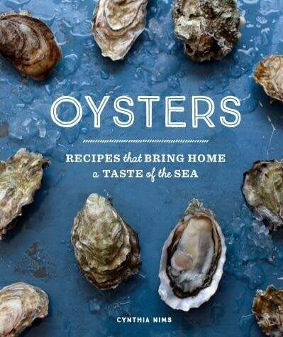 Oysters Recipes that Bring Home a Taste of the Sea - Cynthia Nims