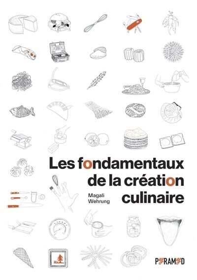 Les fondamentaux de la création culinaire - Magali Wehrung