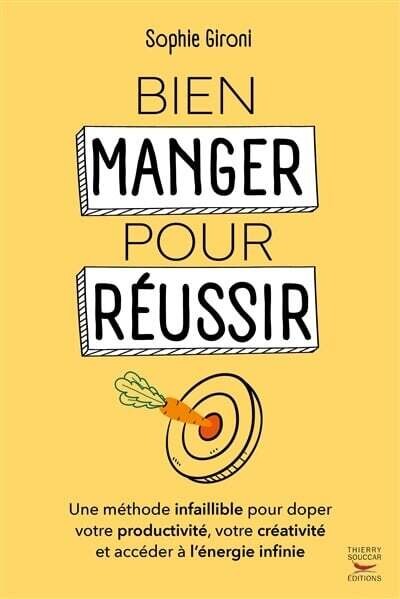 Bien manger pour réussir - Sophie Gironi