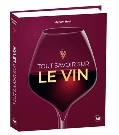 Tout savoir sur le vin - Myriam Huet