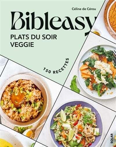 Bibleasy : Plats du soir veggie - Céline de Cérou