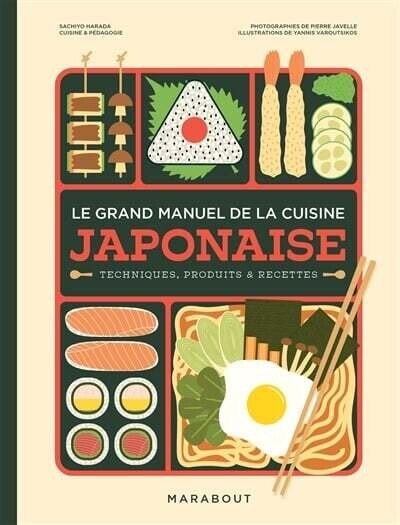 Le grand manuel de la cuisine japonaise: comprendre, apprendre &amp; maîtriser - Sachiyo Harada