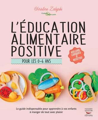 L&#39;éducation alimentaire positive pour les 0-6 ans - Christine Zalejski