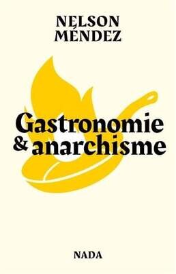 Gastronomie & anarchisme Nelson Méndez