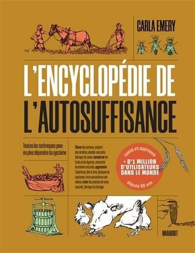 L&#39;encyclopédie de l&#39;autosuffisance: toutes les techniques pour ne plus dépendre du système - Carla Emery