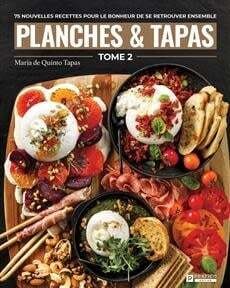 Planches &amp; Tapas Tome 2 : 75 nouvelles recettes pour le bonheur de se retrouver ensemble