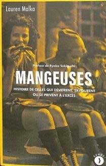 Mangeuses: histoire de celles qui dévorent, savourent ou se privent à l&#39;excès - Lauren Malka