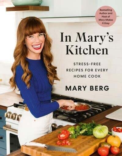 In Mary&#39;s Kitchen: Stress Free Recipes for Every Home Cook - Mary Berg