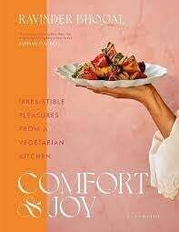 Comfort and Joy Irresistible Pleasures from a Vegetarian Kitchen By Ravinder Bhogal
