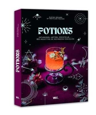 Potions : infusions, lattes, cocktails... : 60 recettes de boissons magiques - Eloïse Mehard , Mathilde Fachan