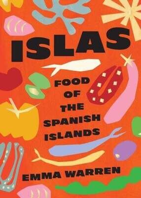 Islas: Food of the Spanish Islands - Emma Warren