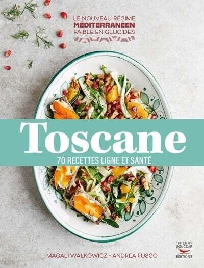 Toscane : 70 recettes ligne et santé - Magali Walkowicz, Andréa Fusco