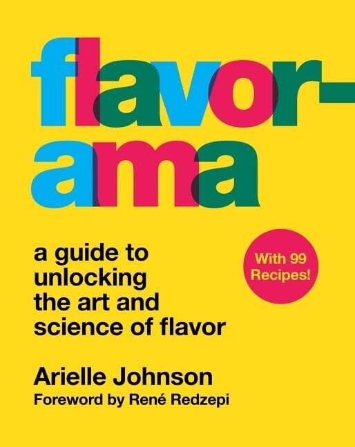 Flavorama : A Guide to Unlocking the Art and Science of Flavor - Arielle Johnson