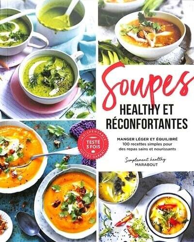 Soupes healthy et réconfortantes: manger léger et équilibré - Collectif