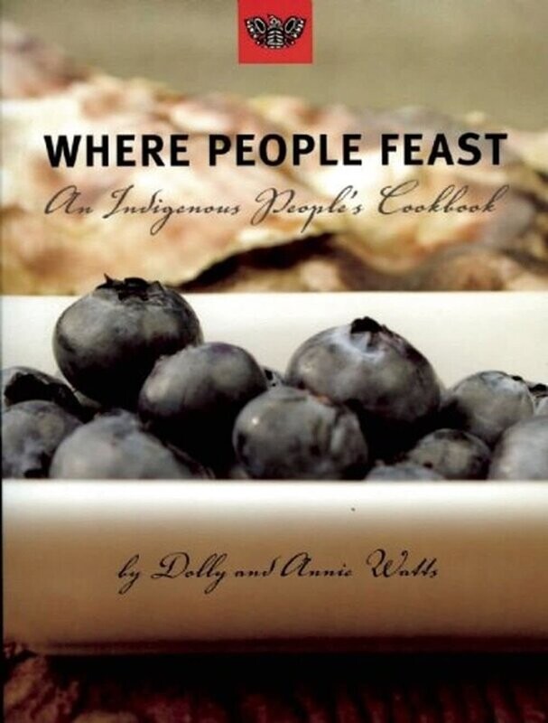 Livre d&#39;occasion - Where People Feast: An Indigenous People&#39;s Cookbook - Dolly Watts, Annie Watts