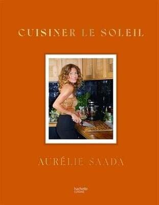 Cuisiner le soleil - Aurélie Saada