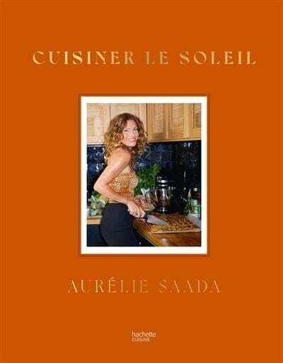 Cuisiner le soleil - Aurélie Saada Cuisiner le soleil - Aurélie Saada