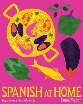 Spanish at Home: Feasts & sharing plates from Iberian kitchens - Emma Warren