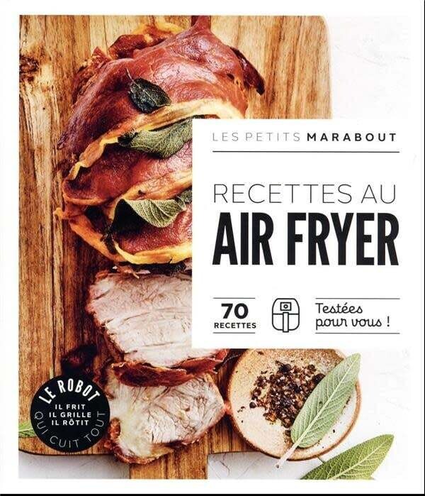 Recettes au Air Fryer : 70 recettes testées pour vous! - Collectif