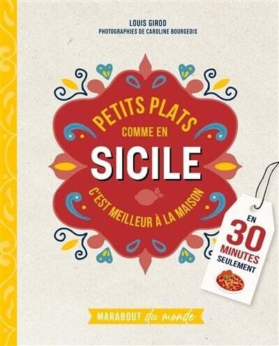 Petits plats comme en Sicile : C&#39;est meilleur à la maison - Louis Girod