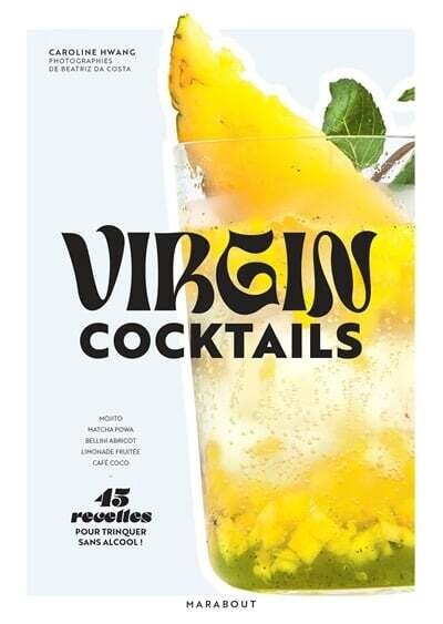 Virgin cocktails : 45 recettes pour trinquer sans alcool! - Caroline Hwang Virgin cocktails : 45 recettes pour trinquer sans alcool! - Caroline Hwang