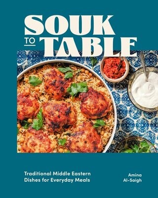 Souk to Table : Traditional Middle Eastern Dishes for Everyday Meals - Amina Al-Saigh - À PARAITRE OCTOBRE 2024