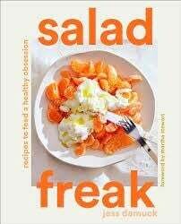 Salad Freak : Recipes To Feed A Healthy Obsession - Jess Damuck