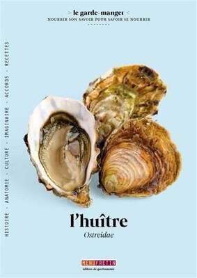 L'huître: histoire, anatomie, culture, imaginaire, accords, recettes - Laurent Seminel , Céline Brisset