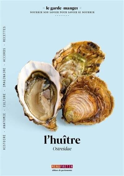 L&#39;huître: histoire, anatomie, culture, imaginaire, accords, recettes - Laurent Seminel , Céline Brisset