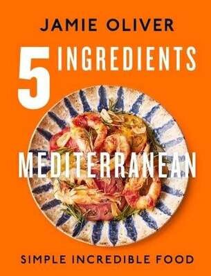 5 Ingredients Mediterranean Simple Incredible Food - Jamie Oliver