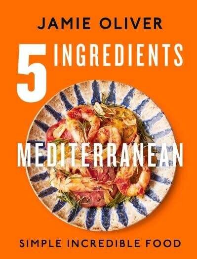 5 Ingredients Mediterranean Simple Incredible Food - Jamie Oliver 5 Ingredients Mediterranean Simple Incredible Food - Jamie Oliver