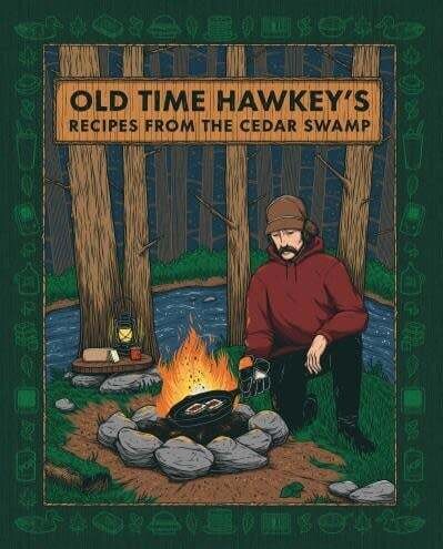 Old Time Hawkey&#39;s Recipes from the Cedar Swamp - Old Time Hawkey