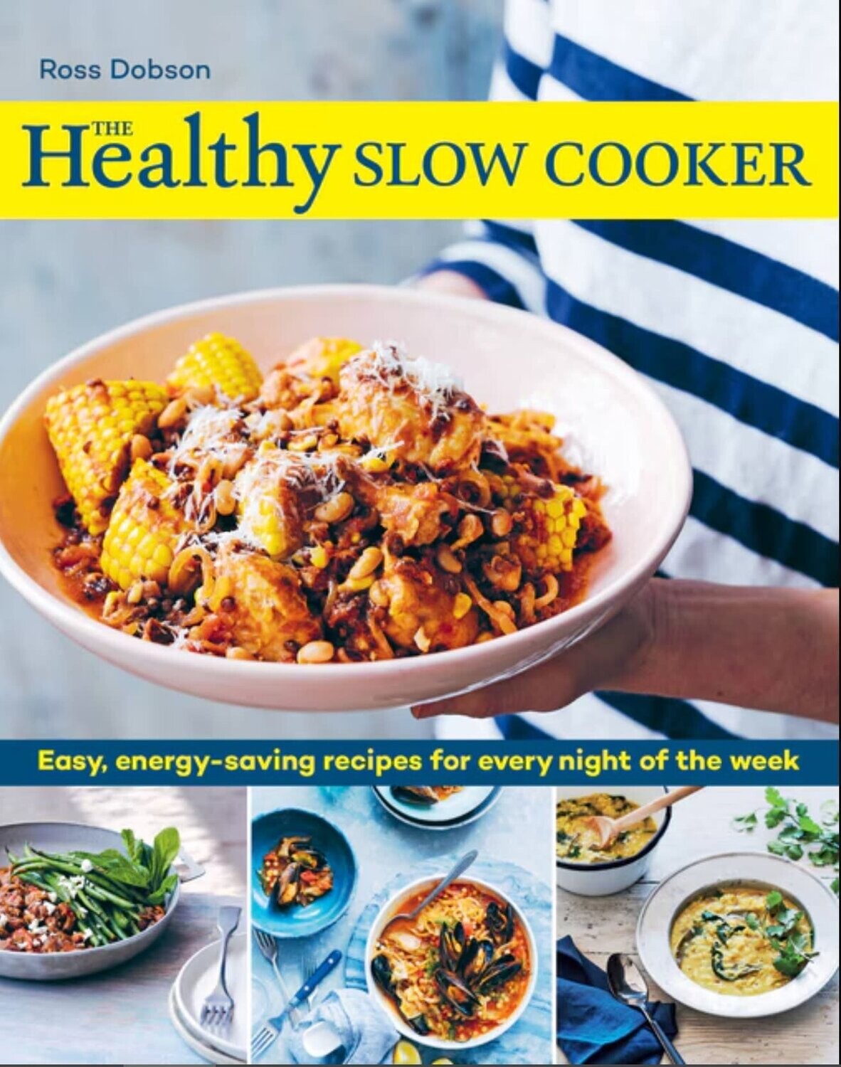 The Healthy Slow Cooker : Easy Energy-Saving Recipes for Every Night of The Week - Ross Dobson