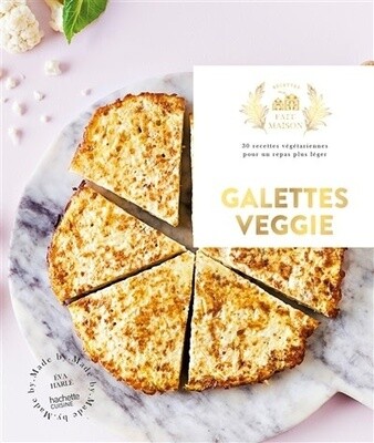 Galettes veggie : 30 recettes végétariennes pour un repas plus léger - Eva Harlé
