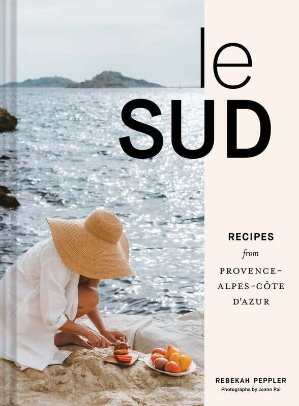 Le Sud : Recipes from Provence-Alpes-Côte d'Azur - Rebekah Peppler ENG Le Sud : Recipes from Provence-Alpes-Côte d'Azur - Rebekah Peppler ENG