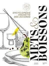 Encyclopédie Hachette des accords mets & boissons - Olivier Bompas Encyclopédie Hachette des accords mets & boissons - Olivier Bompas