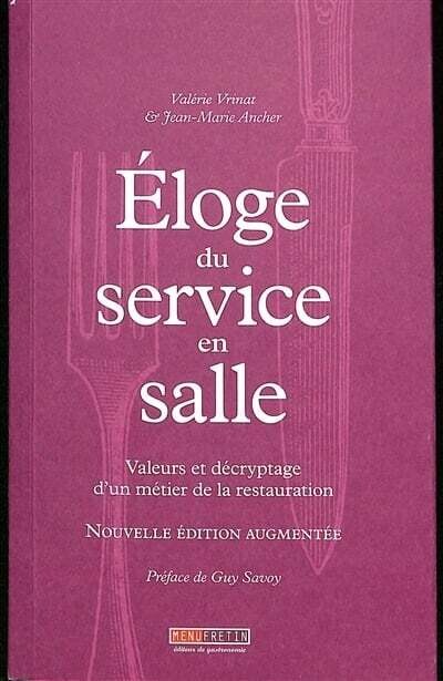 Éloge du service en salle: Valeurs et décryptage d&#39;un métier de la restauration - Valérie Vrinat, Jean-Marie Ancher