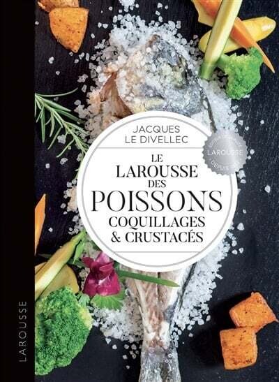 Le Larousse des poissons, coquillages &amp; crustacés - Jacques Le Divellec