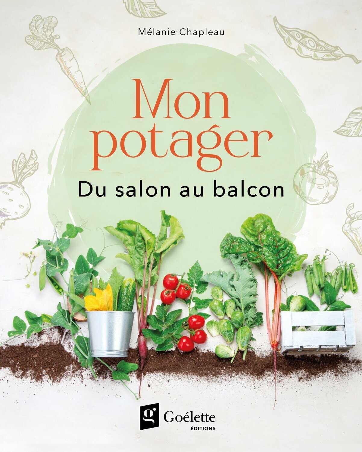 Mon potager : Du salon au balcon - Mélanie Chapleau