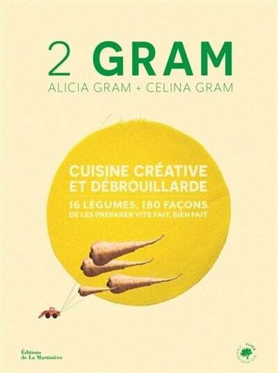 2 Gram - Cuisine créative et débrouillarde : 16 légumes, 180 façon de les préparer vite fait, bien fait - Alicia et Celina Gram 2 Gram - Cuisine créative et débrouillarde : 16 légumes, 180 façon de les préparer vite fait, bien fait - Alicia et Celina Gram