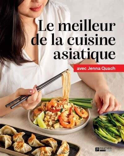 Le meilleur de la cuisine asiatique - Jenna Quach