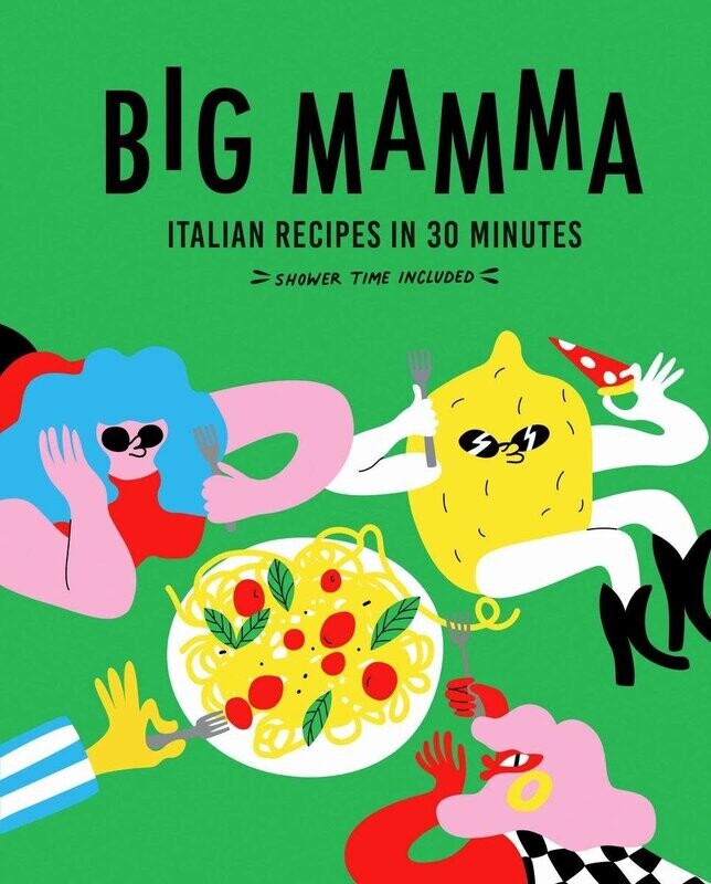 Big Mamma Italian Recipes in 30 Minutes : Shower Time Included - Big Mamma - À PARAITRE AVRIL 2024