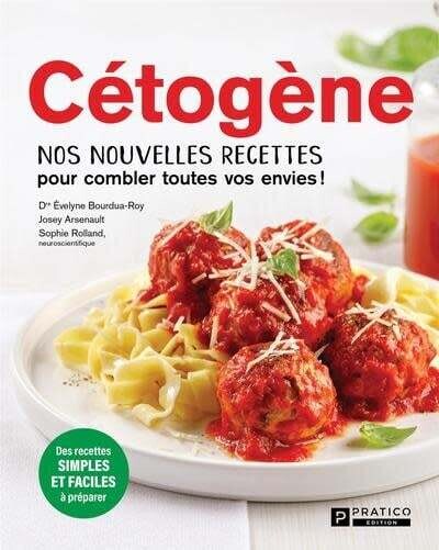 Cétogène : Nos nouvelles recettes pour combler toutes vos envies - Èvelyne Bourdua-Roy, Josey Arsenault, Sophie Rolland